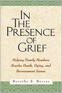 In the Presence of Grief: Helping Family Members Resolve Death, Dying, and Bereavement Issues