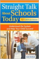 Straight Talk about Schools Today: Understand the System and Help Your Child Succeed