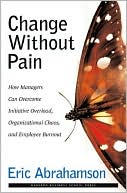 Change without Pain by Eric Abrahamson: Book Cover
