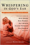 Whispering in God's Ear: True Stories Inspiring Childlike Faith