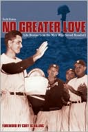 No Greater Love: Life Lessons from the Men Who Saved Baseball