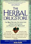 Herbal Drugstore: The Best Natural Alternatives to Over-the-Counter and Prescription Medicines!