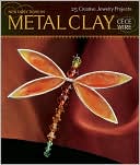 New Directions in Metal Clay: 25 Creative Jewelry Projects