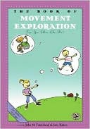 The Book of Movement Exploration (First Steps in Music Series): Can You Move Like This?