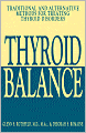 Thyroid Balance: Traditional and Alternative Methods for Treating Thyroid Disorders