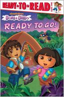 Ready to Go! (Dora and Diego Series)