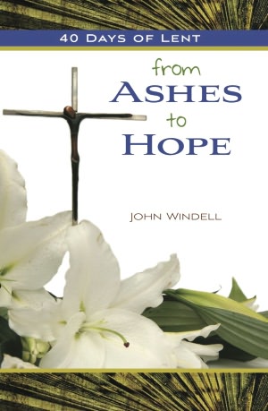 40 Days of Lent: From Ashes to Hope
