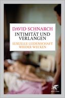 Intimitat und Verlangen: Sexuelle Leidenschaft wieder wecken