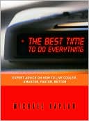 Best Time to Do Everything: Expert Advice on How to Live Cooler, Smarter, Faster, Better