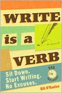 Write Is a Verb: Sit Down & Start Writing. No Excuses.