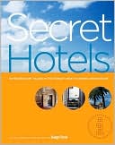 Secret Hotels: Extraordinary Values in the World's Most Stunning Destinations