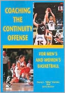 Coaching the Continuity Offense: For Men's and Women's Basketball