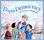 D is for Democracy: A Citizen's Alphabet