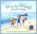 W is for Wind: A Weather Alphabet