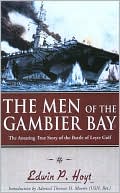 The Men of the Gambier Bay: The Amazing True Story of the Battle of Leyte Gulf