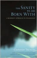 The Sanity We Are Born With: A Buddhist Approach to Psychology
