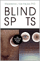 Blind Spots: Why Smart People Do Dumb Things