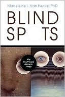 Blind Spots: Why Smart People Do Dumb Things
