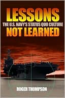 Lessons Not Learned: The U. S. Navy's Status Quo Culture