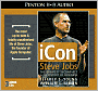 iCon: Steve Jobs, the Greatest Second Act in the History of Business