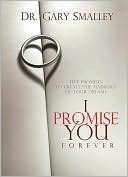 I Promise You Forever: Five Promises to Create the Marriage of Your Dreams