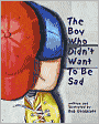 The Boy Who Didn't Want to Be Sad