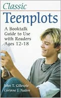 Classic Teenplots: A Booktalk Guide to Use with Readers Ages 12-18