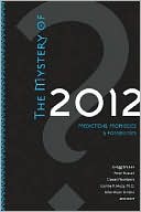 The Mystery of 2012: Predictions, Prophecies and Possibilities