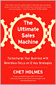 The Ultimate Sales Machine: Turbocharge Your Business with Relentless Focus on 12 Key Strategies