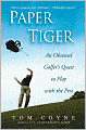 Paper Tiger: An Obsessed Golfer's Quest to Play with the Pros
