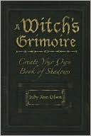 A Witch's Grimoire: Create Your Own Book of Shadows