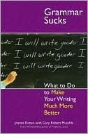 Grammar Sucks: What to Do to Make Your Writing Much More Better