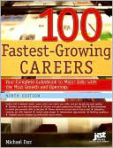 100 Fastest-Growing Careers: Your Complete Guidebook to Major Jobs With the Most Growth and Openings