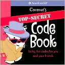 Coconut's Top-Secret Code Book: Tricky, Fun Codes for You and Your Friends (Coconut Series)