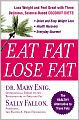 Eat Fat, Lose Fat: The Healthy Alternative to Trans Fats