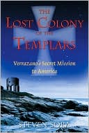 The Lost Colony of the Templars: Verrazano's Secret Mission to America