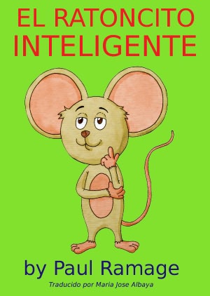 El Ratoncito Inteligente (libro con ilustraciones): Clever Little Mouse - Spanish Edition