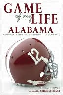 Game of My Life: Alabama: Memorable Stories of Crimson Tide Football