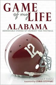 Game of My Life: Alabama: Memorable Stories of Crimson Tide Football