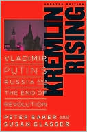 Kremlin Rising: Vladimir Putin's Russia and the End of Revolution, Updated Edition