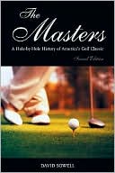The Masters: A Hole-by-Hole History of America's Golf Classic, Second Edition