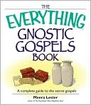 The Everything Gnostic Gospels Book: A Complete Guide to the Secret Gospels