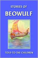 Stories Of Beowulf Told To The Children