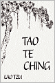 Tao Te Ching (Tao Teh King, Dao de Jing)