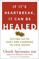 If It's Heartbreak, It Can Be Healed: Letting Go of Hurt and Learning to Love Again