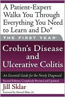 First Year: Crohn's Disease and Ulcerative Colitis: An Essential Guide for the Newly Diagnosed (First Year Series)
