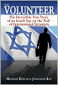 The Volunteer: The Incredible True Story of an Israeli Spy on the Trail of International Terrorists