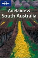 Adelaide and South Australia (Lonely Planet Travel Guides Series)