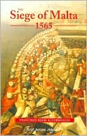The Siege of Malta, 1565: Translated from the Spanish edition of 1568