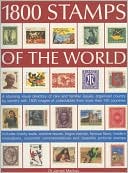 1800 Stamps of the World: A Stunning Visual Directory of Rare and Familiar Issues, Organized Country by Country with 1800 Images of Collectables from More Than 150 Countries